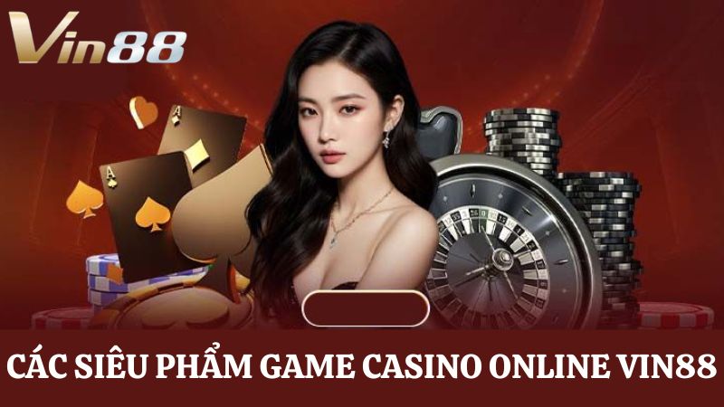 siêu phẩm game Casino Vin88