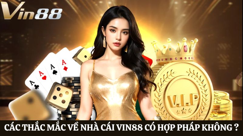 thắc mắc Vin88 có hợp pháp không