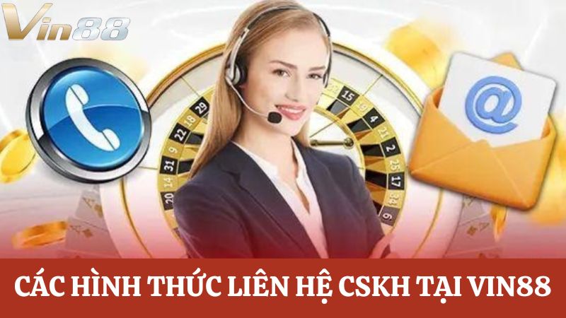 Cách liên hệ CSKH Vin88 chi tiết