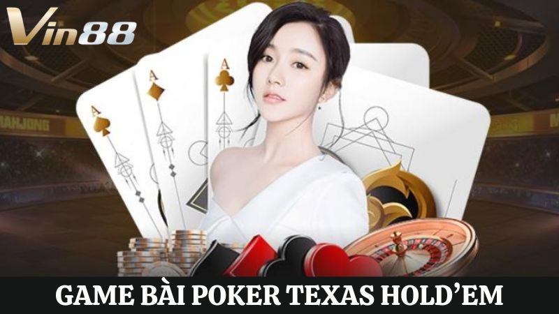 game bài Poker Texas Hold’em