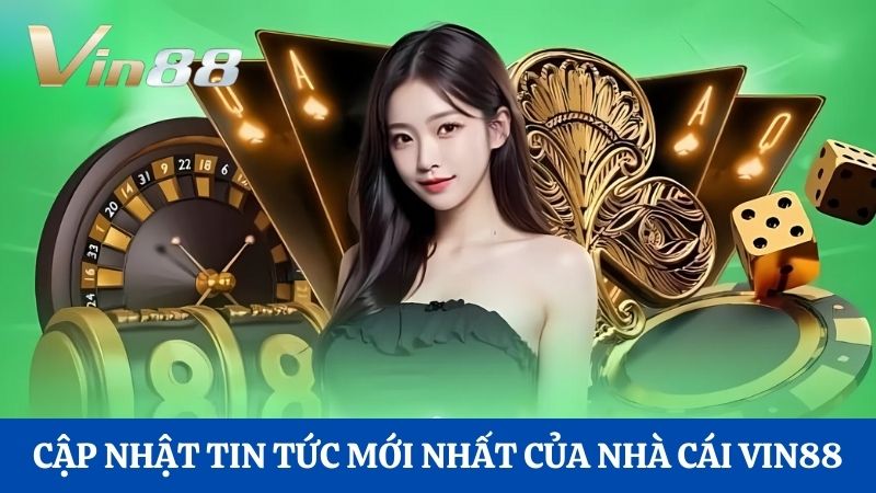 Tin tức Vin88 mới nhất