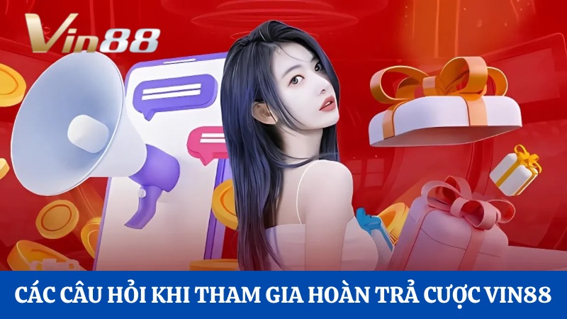 chương trình Hoàn trả cược Vin88