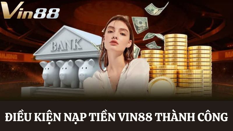 Điều kiện nạp tiền