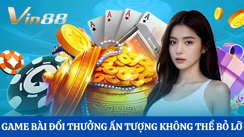 Review Vin88 mới nhất Game bài đổi thưởng