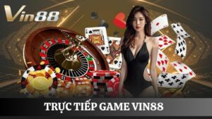 Trực tiếp game Vin88