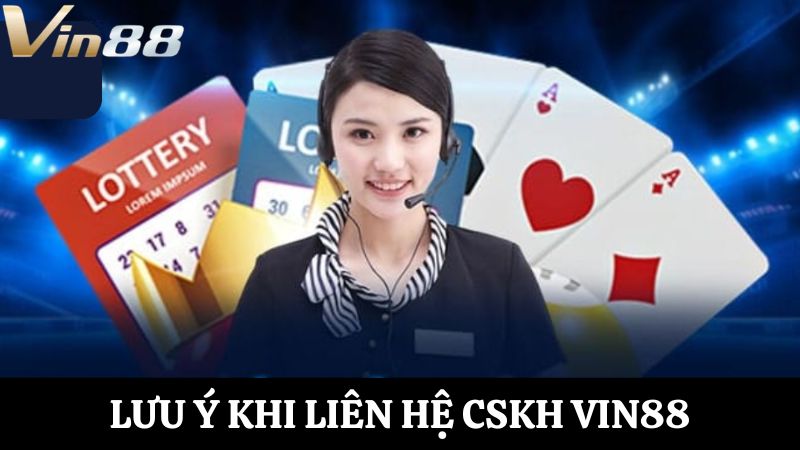 lưu ý Cách liên hệ CSKH Vin88