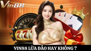 tin đồn Vin88 lừa đảo hay không