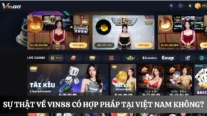 thật hư Vin88 có hợp pháp tại Việt Nam không