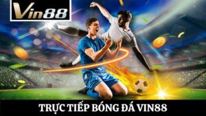 trực tiếp bóng đá Vin88