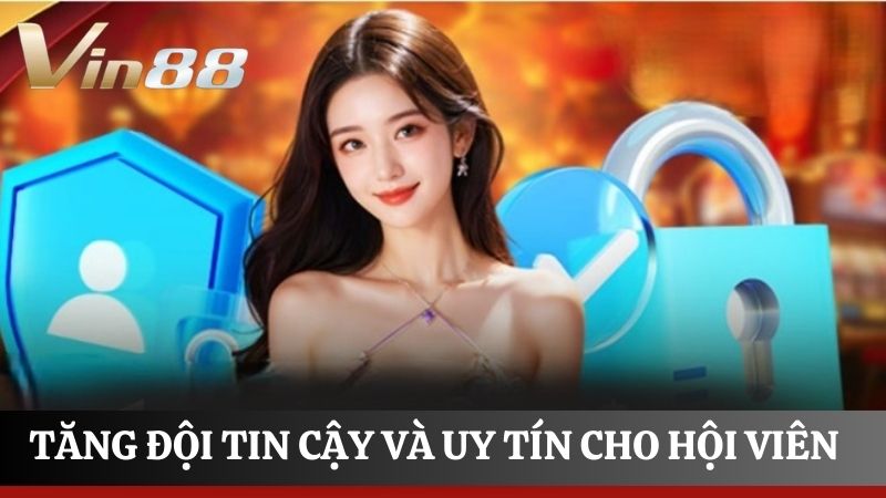 Thay đổi chính sách Vin88 nhằm tạo độ tin cậy