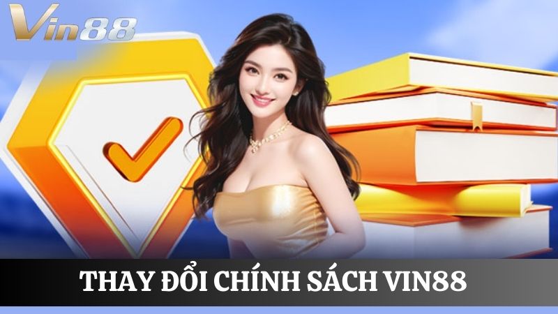 Thay đổi chính sách Vin88