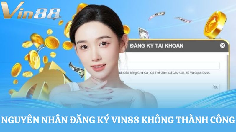 đăng ký Vin88 không thành công